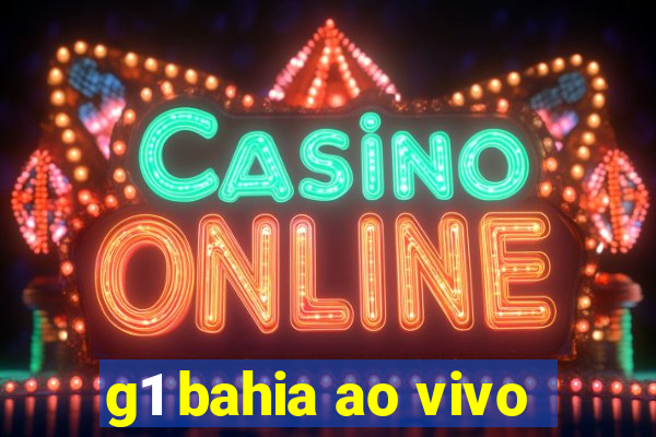 g1 bahia ao vivo